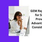 GEM Registration for Service Providers: Advantages and Considerations